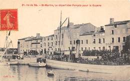 Ile De Ré.    17      St Martin   Le Départ Pour La Guyane    Bagnard.Forçat.     (voir Scan) - Ile De Ré