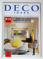 DECO IDEES N° 14.. 1996....MAI....... MAGAZINE BELGE DE LA DÉCORATION.......... - Home Decoration