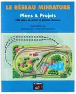 Le Réseau Miniature N°3 Plans & Projets 100 Idées De J.M. HILL, Illustrations De I. CORDES Editions Loco-Revue - Modélisme