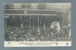 Les Zeppelins Sur Paris - Crimes Odieux Des Pirates Boches, Les Funérailles Nationales Des Victimes   -maca04110 - Guerra 1914-18