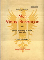 Besançon - Mon Vieux Besançon - Gaston Coindre - Tome Troisième - 1934 - Franche-Comté