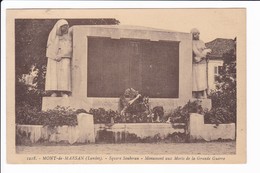 1218 - MONT-de-MARSAN - Square Soubiran - Monument Aux Morts De La Grande Guerre - Mont De Marsan
