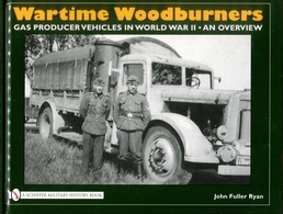 Wartime Woodburners - Gas Producer Vehicles In World War II. An Overview - Anglais