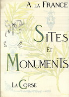 La Corse - Sites Et Monuments - Envoi De L'auteur - E.O - 1900 - Exemplaire N° 930 + Une Carte - Corse