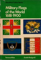 MILITARY FLAGS OF THE WORLD 1618 1900 DRAPEAUX MILITAIRES DU MONDE - Anglais