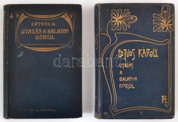 Eötvös Károly: Utazás A Balaton Körül I-II. Eötvös Károly Munkái I-II. Bp., 1903, Révai. Kiadói Aranyozott Egészvászon-k - Sonstige & Ohne Zuordnung