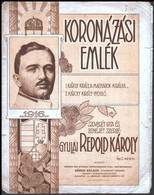 1916 Gyulai Repold Károly (1872-1943): Koronázási Emlék. Kotta. A Címlapon IV. Károly ábrázoló Kiscímeres, Szent Koronás - Other & Unclassified