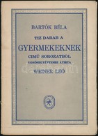 Cca 1952 Bartók Béla Tíz Darab A Gyermekeknek C. Sorozatból Vonósegyüttesre átírta: Weiner Leó. Bp., Zeneműkiadó. A Borí - Sonstige & Ohne Zuordnung