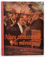 Nagy Zeneszerzők és Műveik. Ford.: Nemes Mária. Bp.,1994, SubRosa. Kiadói Kartonált Papírkötés. - Sonstige & Ohne Zuordnung