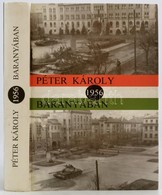 Péter Károly: 1956 Baranyában. Pécs, 1997, Alexandra. Kiadói Kartonált Papírkötés. - Sin Clasificación