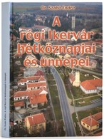 Dr. Szabó Endre: A Régi Ikervár Hétköznapjai és ünnepi. Fejezetek Ikervár Múlt Századi Történetéből. Sárvár, 2004, Ikerv - Ohne Zuordnung