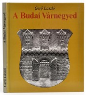 Gerő László: A Budai Várnegyed. Dobos Lajos Fotóival. Bp.,1979, Corvina. Kiadói Kartonált Papírkötés. - Non Classés