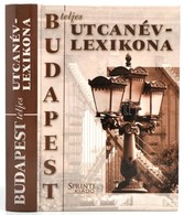 Budapest Teljes Utcanévlexikona. Szerk.: Ráday Mihály. Bp., 2003, Sprinter. Kiadói Kartonált Papírkötés. - Non Classés