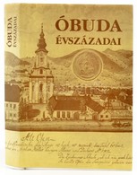 Óbuda évszázadai. Szerk.: Kiss Csongor. Bp.,2005., Better. Harmadik Kiadás. Fekete-fehér Fotókkal Illusztrálva. Kiadói P - Non Classés