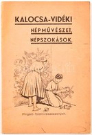 Gábor Lajos: Kalocsa-vidéki Népművészet és Népszokások. Bp.,1937, Szerzői, 40 P. Második Kiadás. Kiadói Papírkötés, Kiss - Ohne Zuordnung