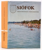 Siófok. Várostörténeti Tanulmányok. Szerk.: Kanyar József. Kaposvár, 1989, Somogy Megyei Nyomdaipari Vállalat. Kiadói Eg - Non Classés