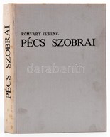 Romváry Ferenc: Pécs Szobrai. Szobrok, épületszobrok, Emlékművek, Emléktáblák. Pécs, 1982, Pécs M. Város Művelődésügyi O - Non Classés