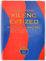 Fügedy Péter: Kilenc évtized Piros-kék Sikerei. 1911-2001. Bp.,2001, Vasas SC. Kiadói Kemény-kötés, Kiadói Papír Védőbor - Ohne Zuordnung