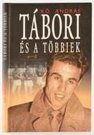 Kő András: Tábori és A Többiek. 2008, Amfipressz. Kiadói Kartonált Kötés, Jó állapotban. - Zonder Classificatie