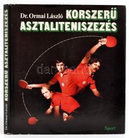 Dr. Ormai László: Korszerű Asztaliteniszezés. Bp.,1981, Sport. Kiadói Egészvászon-kötés, Kiadói Papír Védőborítóban. - Unclassified