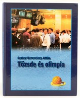 Szalay-Berzeviczy Attila: Tőzsde és Olimpia. Bp.,2004, Sztársport Lapkiadó Kft. Kiadói Kartonált Papírkötés. - Ohne Zuordnung