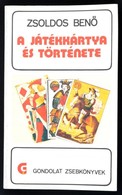 Zsoldos Benő: A Játékkártya és Története. Bp., 1980, Gondolat. Kiadói Papírkötés, Jó állapotban. - Sin Clasificación