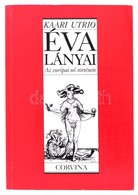 Utrio, Kaari: Éva Lányai. Az Európai Nő Története. 1989, Corvina. Kiadói Papírkötés, Jó állapotban. - Unclassified