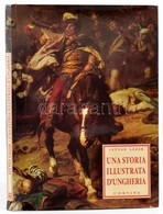 Lázár István: Una Storia Illustrata D'Ungheria. Bp.,1993,Corvina. Olasz Nyelven. Kiadói Egészvászon-kötés, Kiadói Papír  - Unclassified