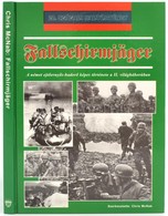 Chris McNab: Fallschirmjäger. A Német Ejtőernyős-haderő Képes Története A II. Világháborúban. Ford.: Szilágyi Béla. Debr - Ohne Zuordnung