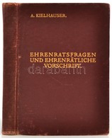 A. Kielhauser: Die Vorschrift Für Das Ehrenätliche Verfahren Im K.u.K. Heere Und Ehrenratsfragen. Wien, 1914, L. W. Seid - Ohne Zuordnung