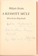 Mátyás István: A Kiásott Múlt. Bp., 1989, Móra. Kiadói Kartonált Papírkötés. A Szerző által Dedikált. - Non Classés