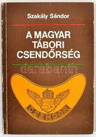 Szakály Sándor: A Magyar Tábori Csendőrség. Bp.,1990, Zrínyi. Kiadói Papírkötés, Kopásnyomokkal. - Unclassified