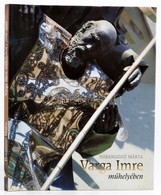 Harangozó Márta: Varga Imre Műhelyében. 1990-2001. (Bp.),2001, Argumentum-Aspy Stúdió. Kiadói Kartonált Papírkötés, Kiad - Zonder Classificatie