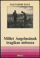 Salvador Dali: Millet Angeluszának Tragikus Mítosza. 'Paranoia-kritikai' értelmezés. Ford.: Kisari Miklós. 
Bp., 1986, C - Non Classés