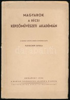 Fleischer Gyula: Magyarok A Bécsi Képzőművészeti Akadémián. Bp., 1935, MTA, 108 P. Kiadói Papírkötés. - Unclassified