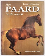 Tom Howard: Het Paard In Der Kunst. Sint-Niklaas, 1995, Flash. Holland Nyelven. Kiadói Kartonált Papírkötés. - Sin Clasificación