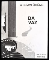 Jürg Da Vaz: A Semmi öröme. The Joy Of Nothing. Szerk.: Fitz Péter. Ford.: Baranyai Edit. Bp.,1998., Fővárosi Képtár - K - Sin Clasificación