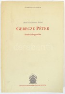 Bakó Zsuzsanna Ildikó: Gerecze Péter Fényképhagyatéka. Forráskiadványok. I. Köt. Bp.,1993, Országos Műemlékvédelmi Hivat - Zonder Classificatie