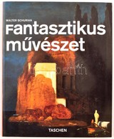 Fantasztikus Művészet. Szerk.: Walter Schurian, Uta Grosenick. Bp.,2006,Taschen-Vince. Kiadói Kartonált Papírkötés. - Ohne Zuordnung