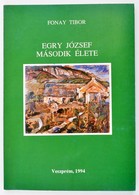 Fonay Tibor: Egry József Második élete. Az Egry József Emlékbizottság és Az Egry József Emlékmúzeum Baráti Köre Történet - Zonder Classificatie