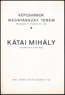 1966 Kátai Mihály (1935-) Festőművész Kiállítása. Képcsarnok, Mednyánszky Terem. 1966. Kiállítási Katalógus. 1966, FMNYV - Non Classés