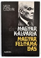 Jászi Oszkár: Magyar Kálvária, Magyar Föltámadás. A Két Forradalom értelme, Jelentősége és Tanulságai. München, 1969, Au - Non Classés