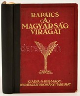 Rapaics Raymund: A Magyarság Virágai. A Virágkultusz Története. Bp.,1932, M. Kir. Természettudományi Társulat, VIII+423  - Unclassified