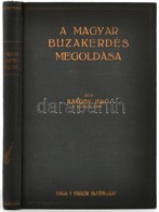 Kákosy Jenő: A Magyar Buzakérdés Megoldása. A Buza és Buzaliszt Minőségének összes Fizikai Vizsgálómódszerei és Minőségv - Unclassified