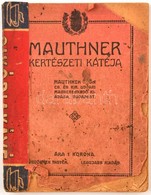 1912 Mauthner Kertészeti Kátéja. Bp.,(1912.),Mauthner Ödön, 160 P. Kiadói Papírkötés, Javított Gerinccel, Sérült, Hiányo - Non Classés