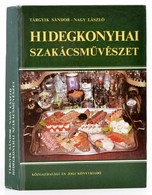 Tárgyik Sándor-Nagy László: Hidegkonyhai Szakácsművészet. Bp.,1983, Közgazdasági és Jogi Könyvkiadó. Kiadói Kartonált Pa - Sin Clasificación