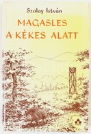 Szalay István: Magasles A Kékes Alatt. Bp.,1979, Mezőgazdasági Kiadó. Kiadói Kartonált Papírkötés. - Unclassified