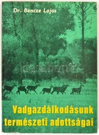 Dr. Bencze Lajos: Vadgazdálkodásunk Természeti Adottságai. Bp.,1972, Mezőgazdasági. Kiadói Papírkötés. Megjelent 3000 Pé - Ohne Zuordnung