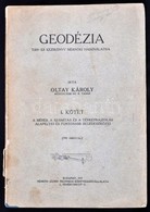 Oltay Károly: Geodézia. I. Kötet: A Mérés, A Számítás és A Térképrajzolás Alapelvei és Fontosabb Segédeszközei. Tan- és  - Non Classés