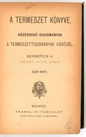 A Természet Könyve. I. Kötet. 1-5. Füzet. Közérdekű Olvasmányok A Természettudományok Köréből. Bernstein A. Német Műve U - Unclassified